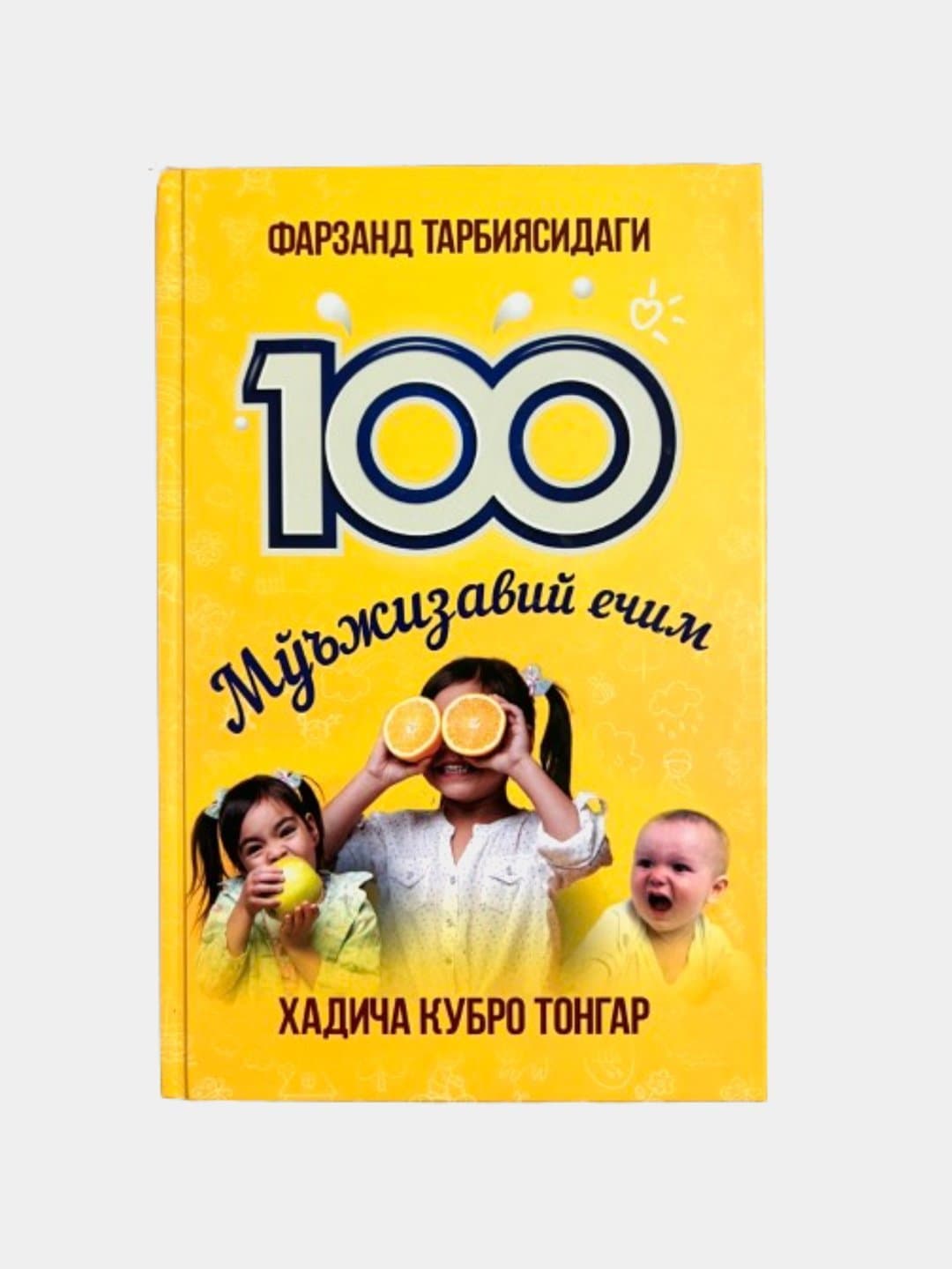 Farzand tarbiyasidagi 100 Mo'jizaviy yechim muqovasi