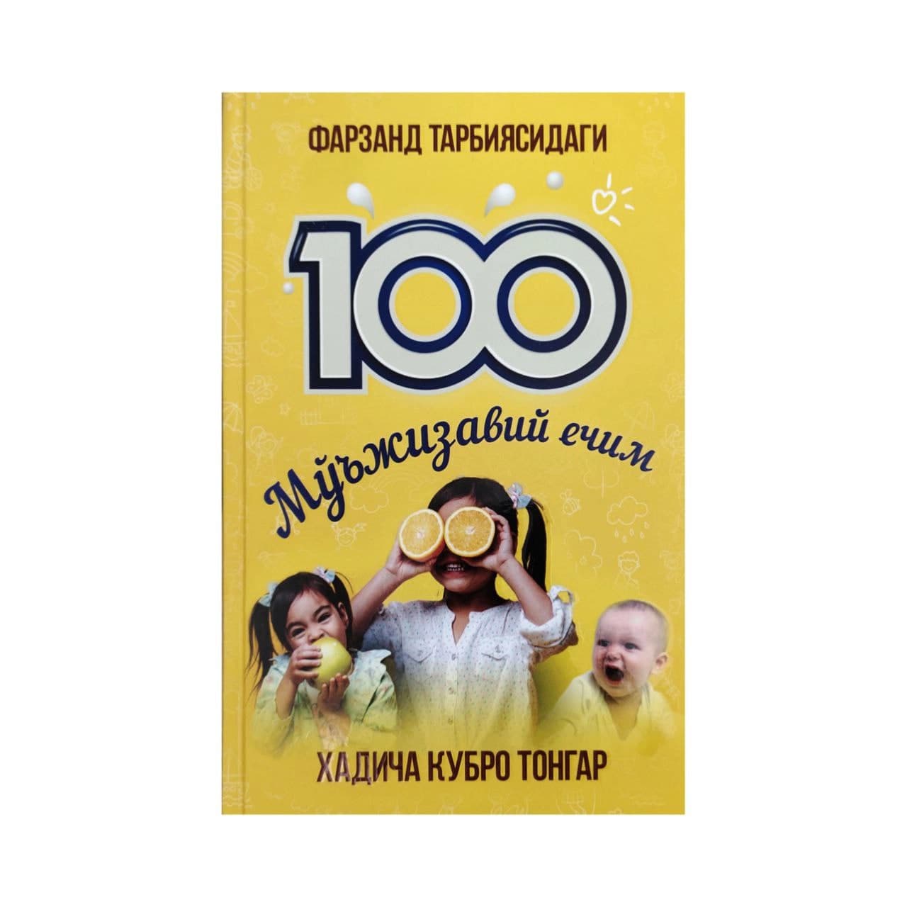 Farzand tarbiyasidagi 100 Mo'jizaviy yechim muqovasi
