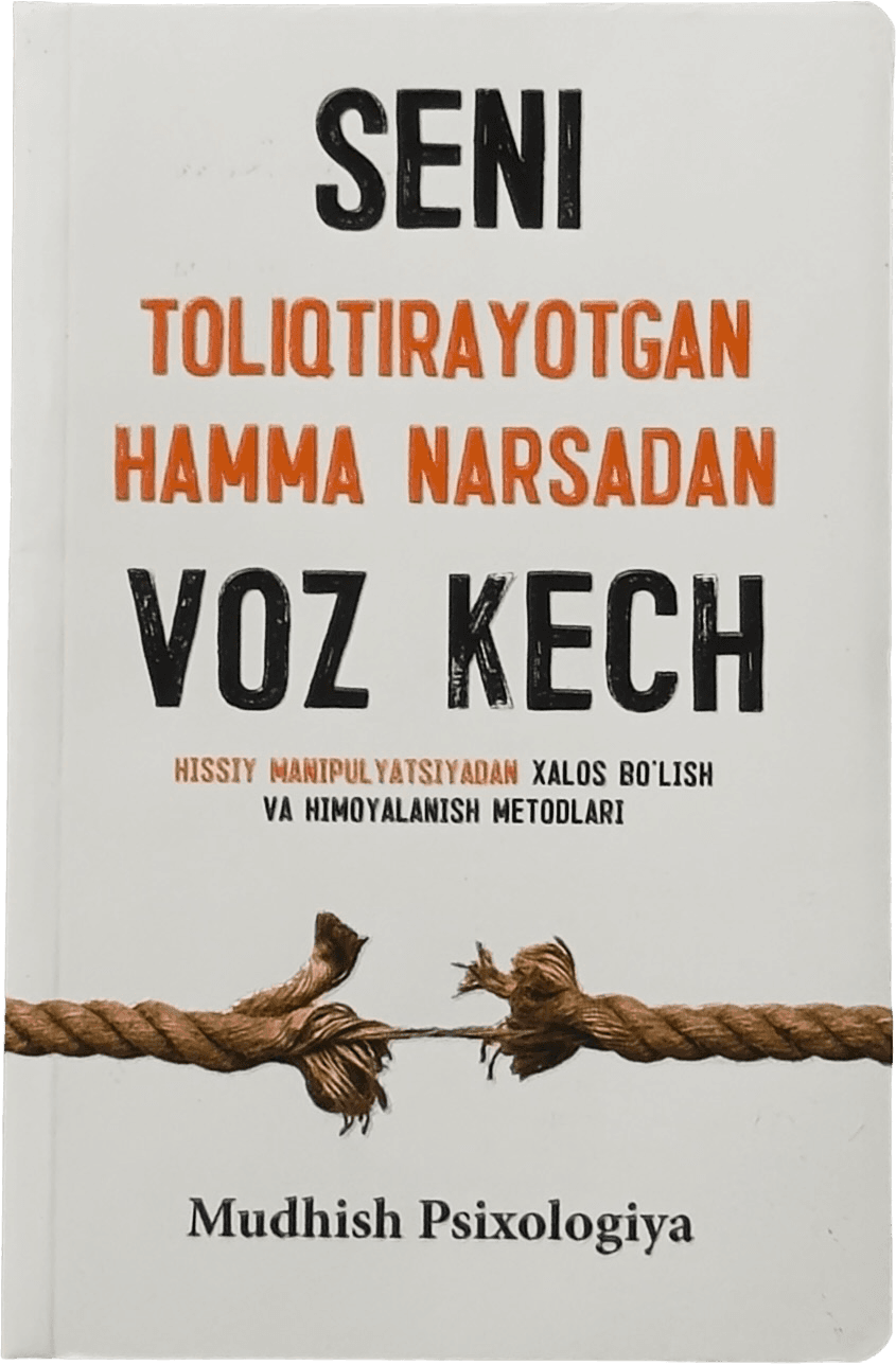 Seni toliqtirayotgan hamma narsadan voz kech muqovasi