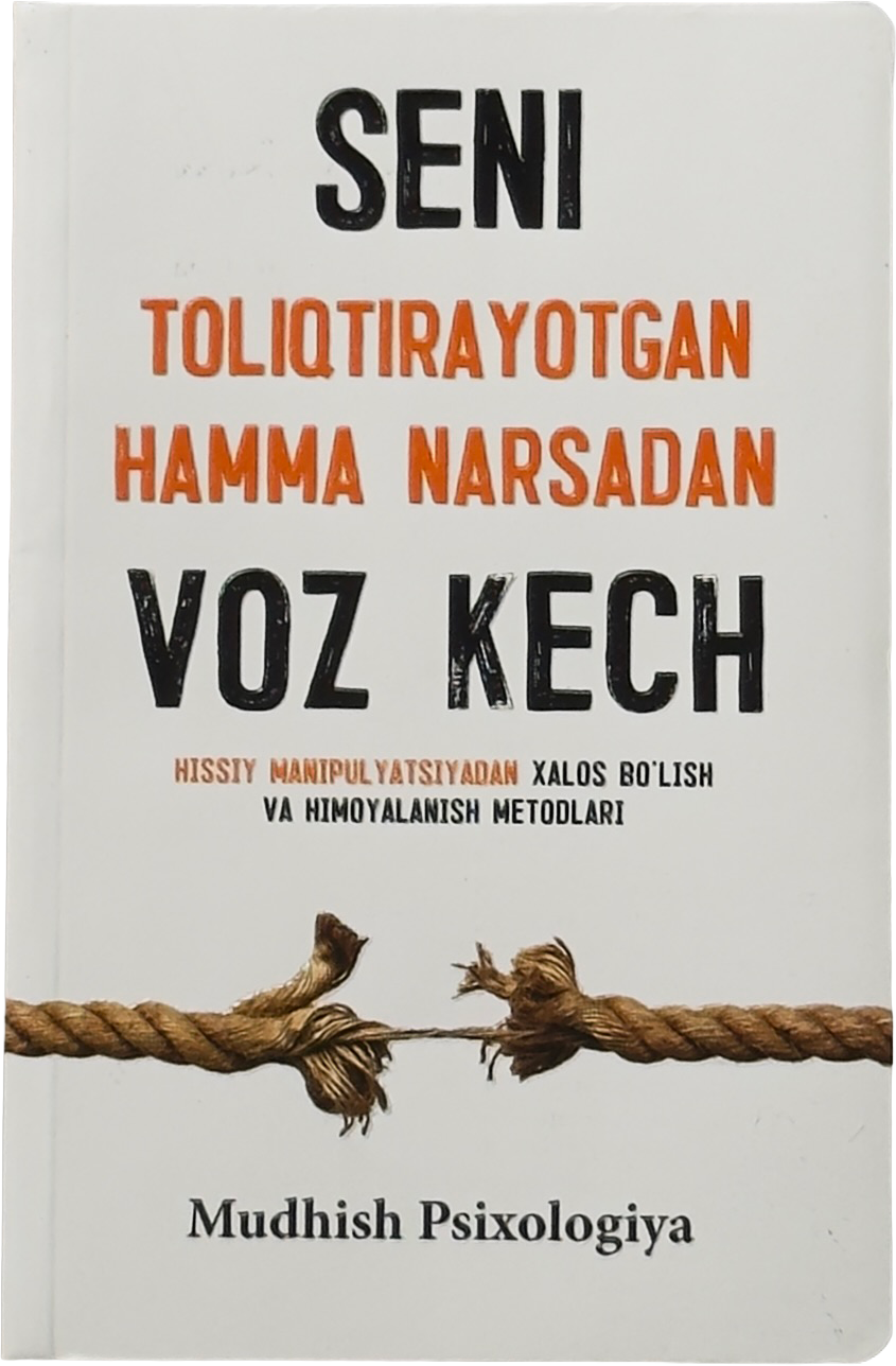 Seni toliqtirayotgan hamma narsadan voz kech muqovasi